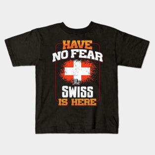 Swiss Flag  Have No Fear The Swiss Is Here - Gift for Swiss From Switzerland Kids T-Shirt